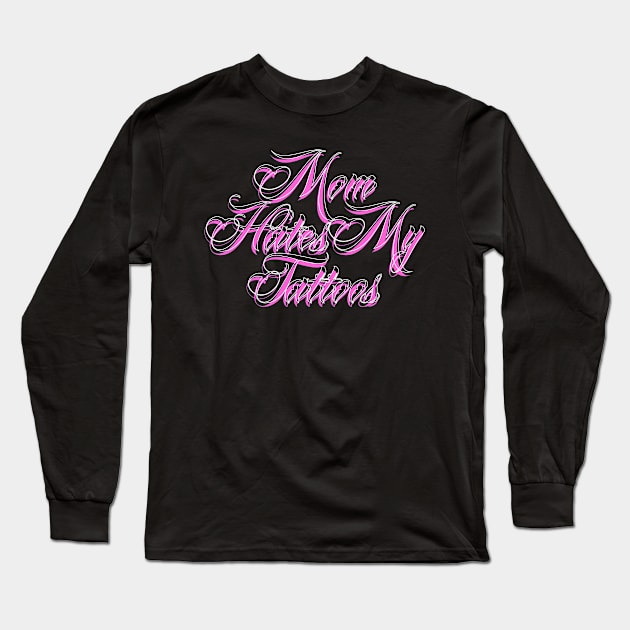 Mom Hates My Tattoos Long Sleeve T-Shirt by Electric Linda